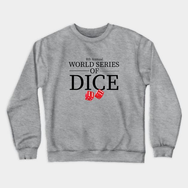 8th Annual World Series of Dice Crewneck Sweatshirt by BodinStreet